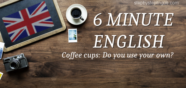 6 minute english coffee cups title