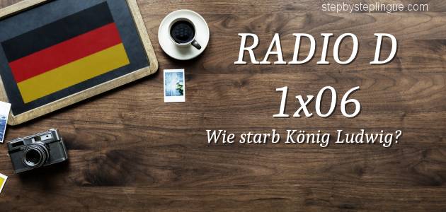 RadioD 1x06 Wie starb König Ludwig
