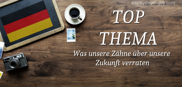 top thema Was unsere Zähne über unsere Zukunft verraten