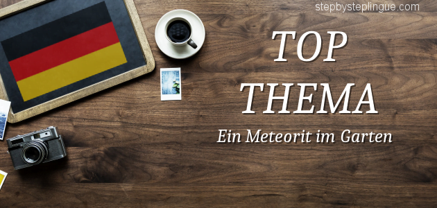 top thema Ein Meteorit im Garten