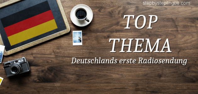top thema Vor 100 Jahren - Deutschlands erste Radiosendung