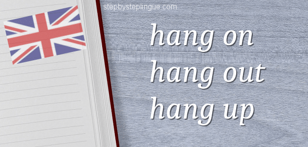 Phrasal verbs to hang title hang on hang out hang up