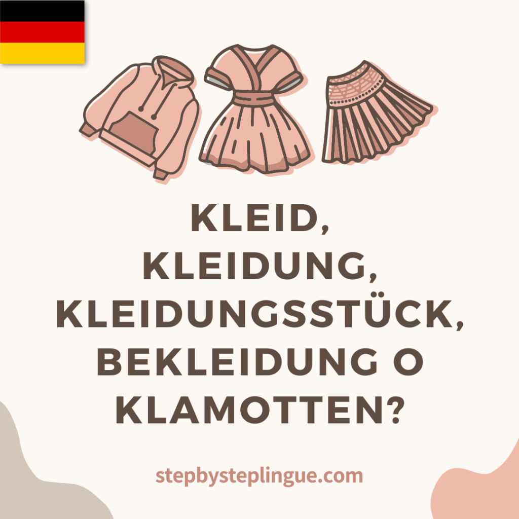 Kleid, Kleidung, Kleidungsstück, Bekleidung o Klamotten?