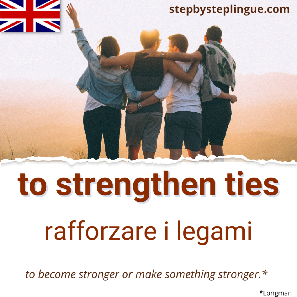 To strengthen ties è una delle parole chiave di questa lettura in inglese.