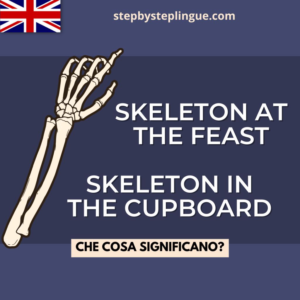 "Skeleton at the feast" e "skeleton in the cupboard" Step by Step Lingue