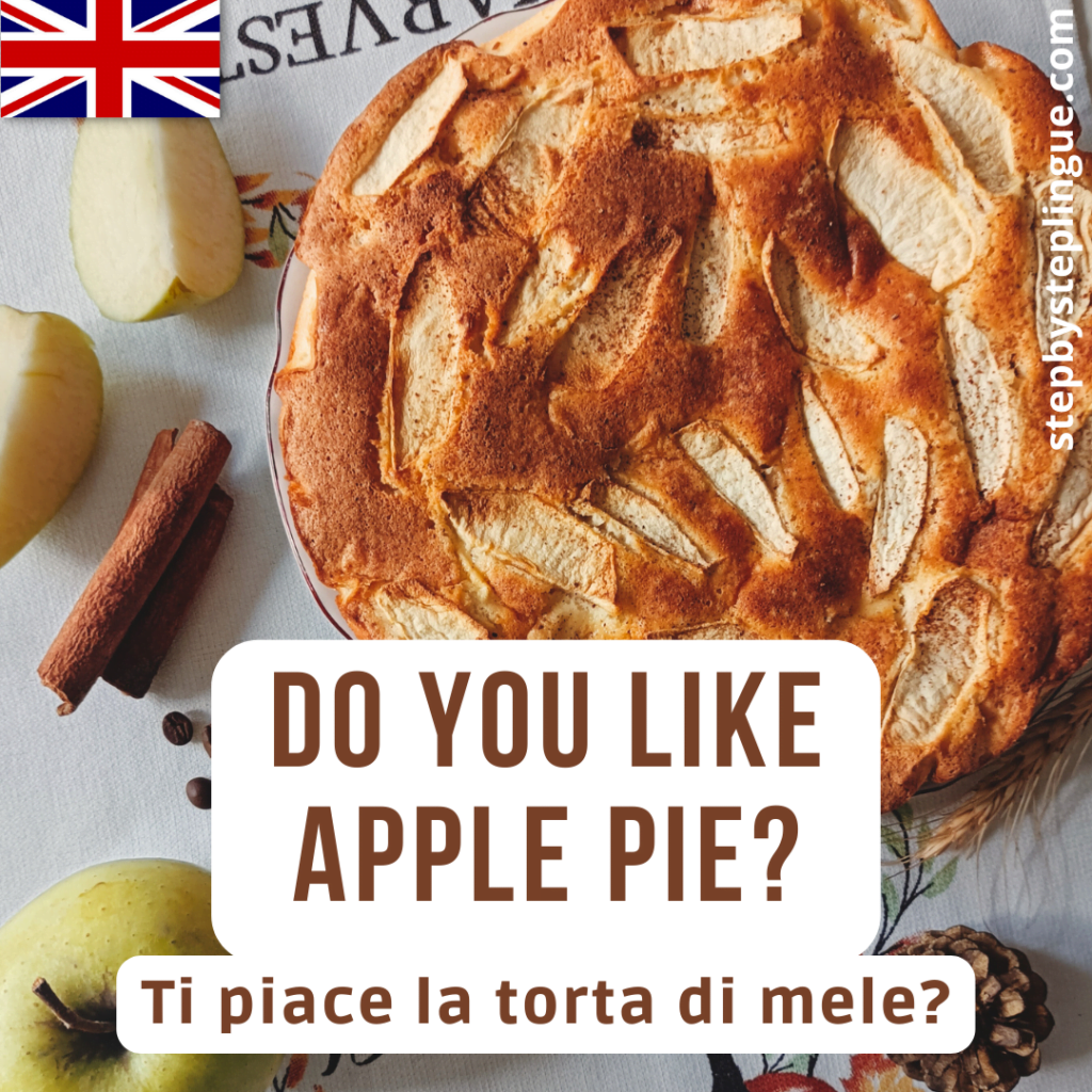 Do you like apple pie? - Ti piace la torta di mele?