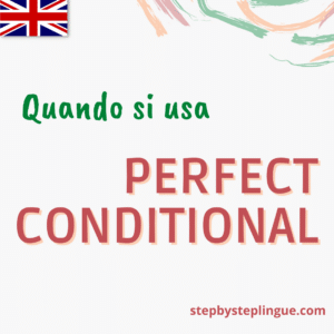 Quando si usa il Perfect Conditional in inglese?