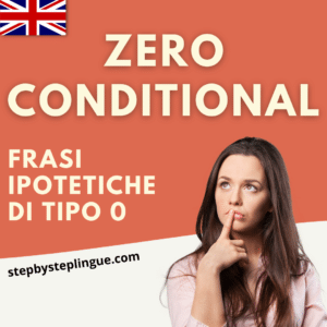 Il zero conditional in inglese! Come si costruisce e come si usa?