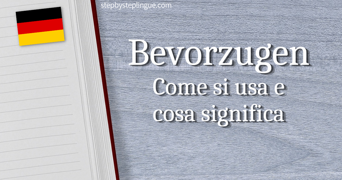 Bevorzugen Come si usa e cosa significa tedesco title