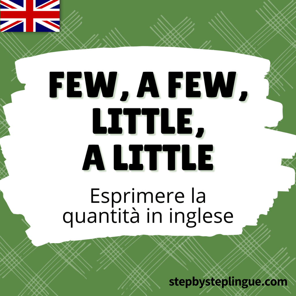 Few, a few, little e a little: come si usano in inglese?