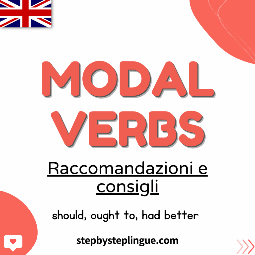 Verbi modali: raccomandazioni e consigli (should, ought to, had better)
