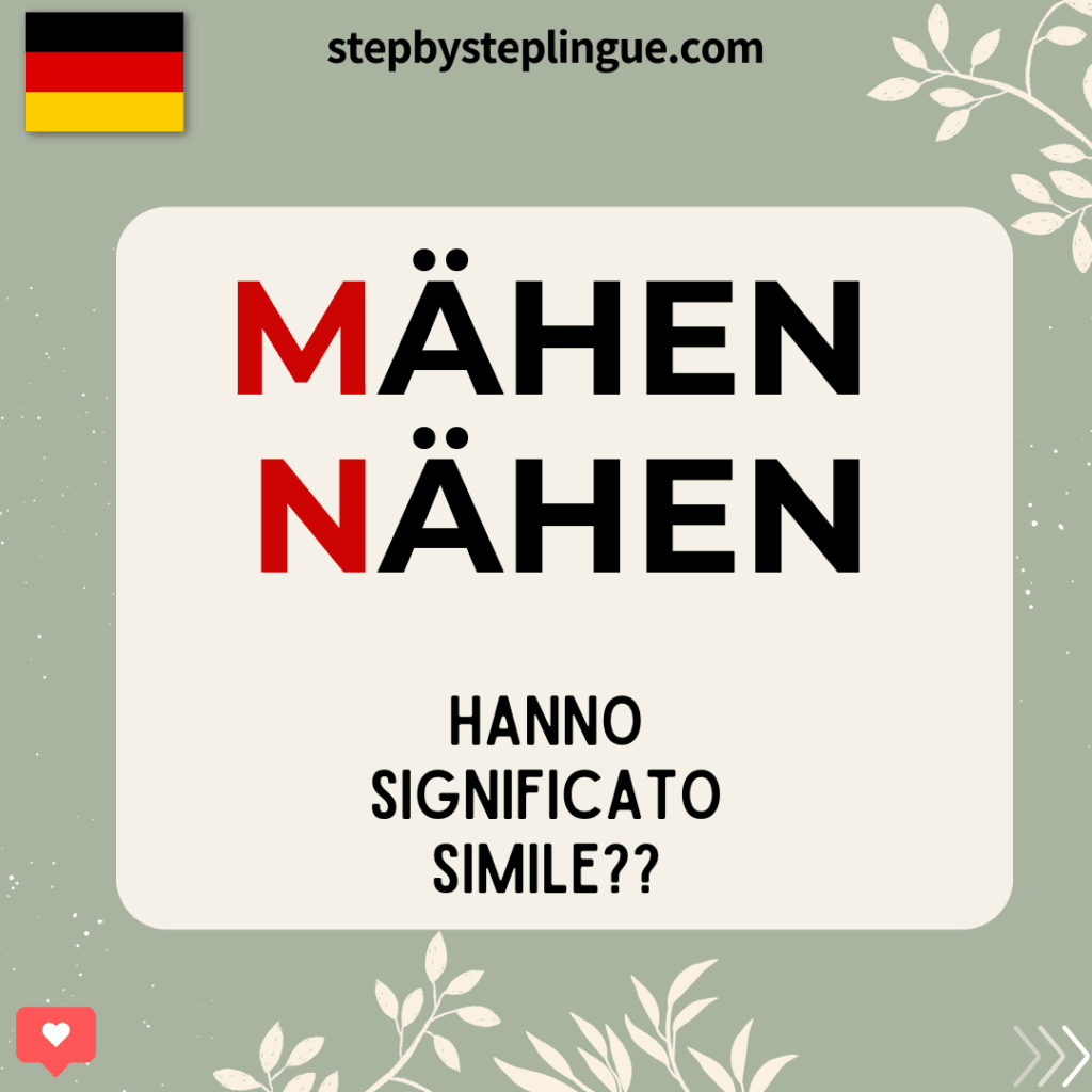 Nähen e mähen: molto simili e molto differenti!