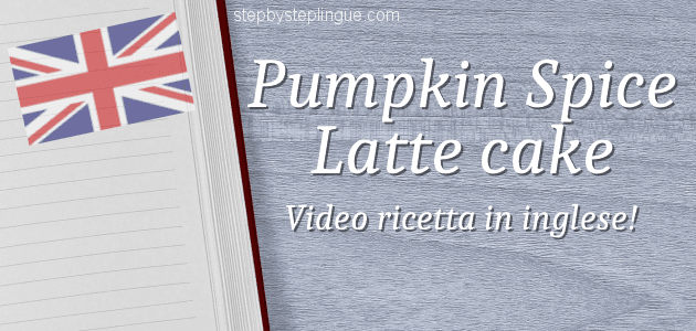 Pumpkin Spice Latte cake ricetta inglese title