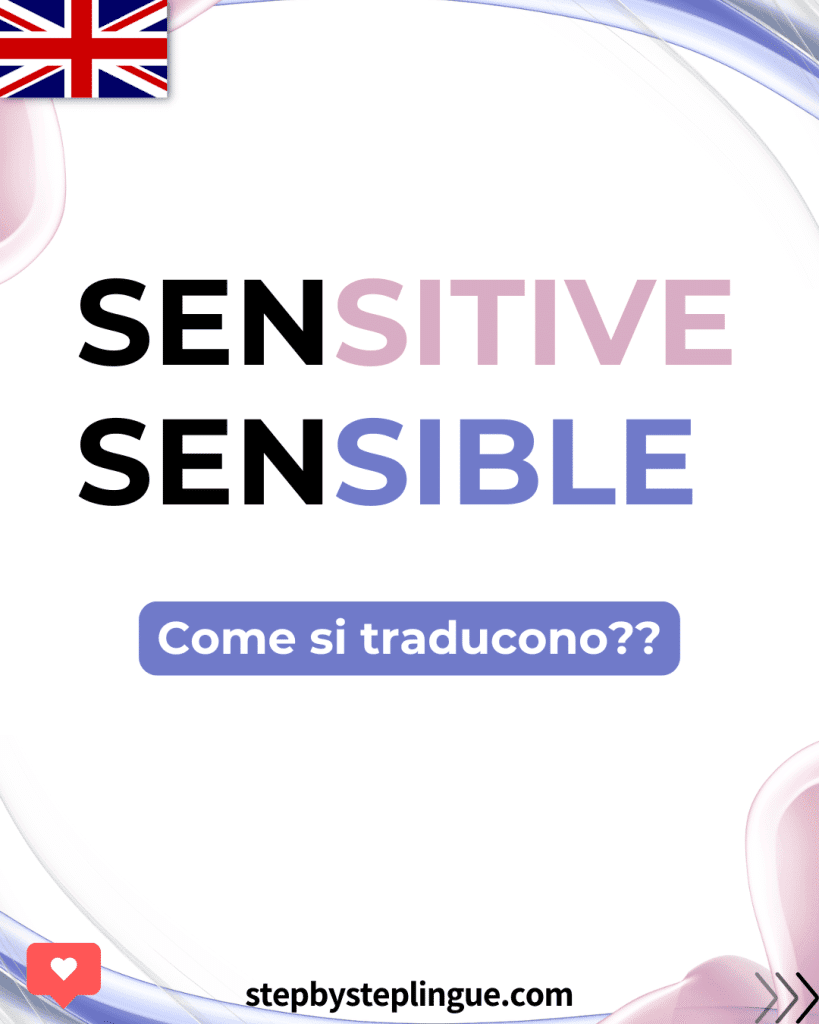 Sensitive e sensible: come si traducono in italiano?