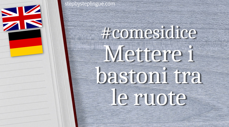 Comesidice - Mettere i bastoni tra le ruote title