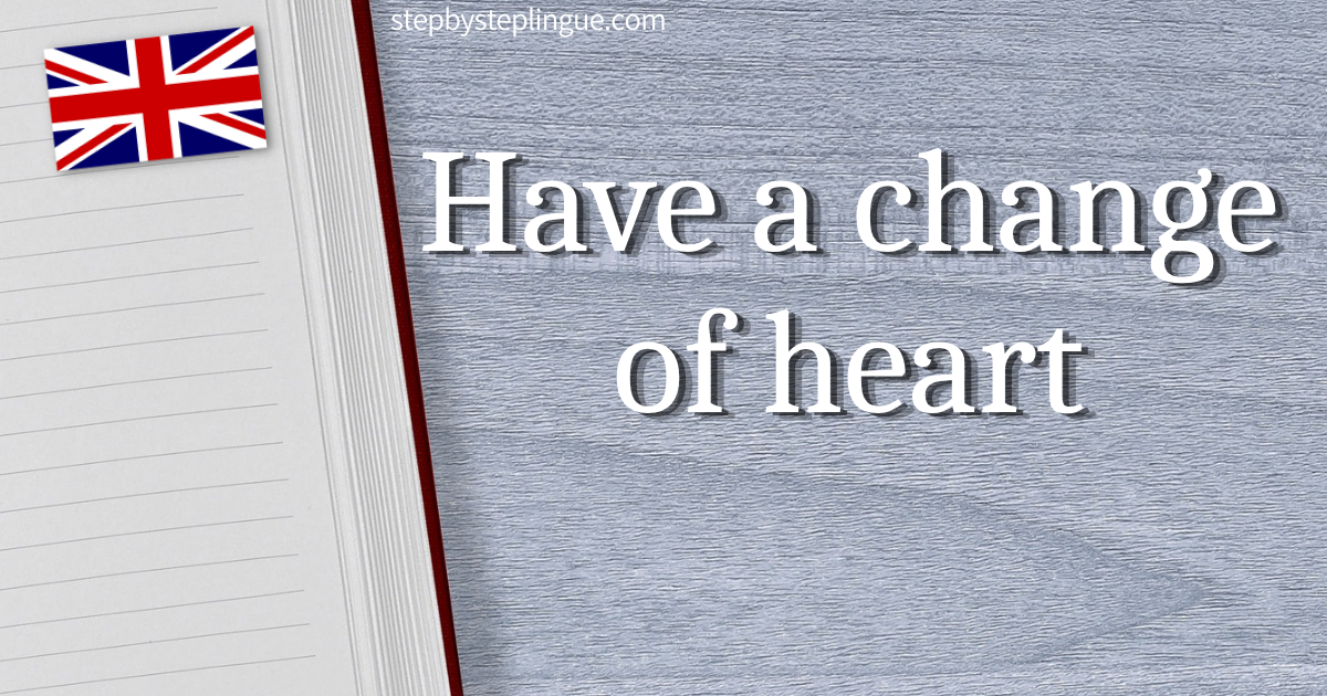Have a change of heart traduzione inglese title