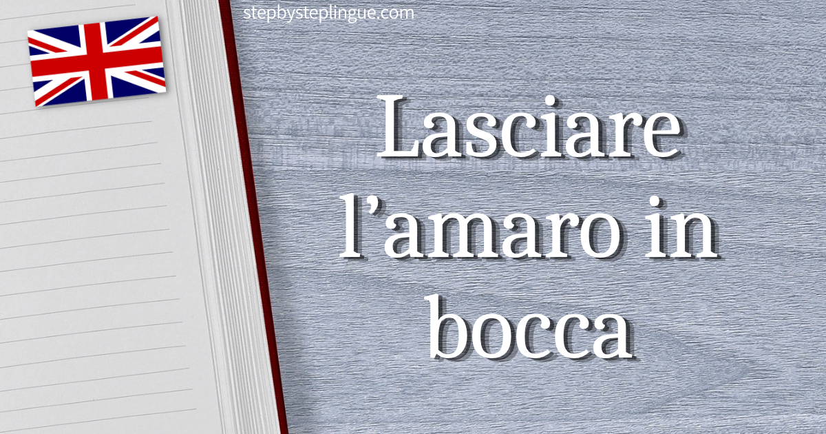 Lasciare l’amaro in bocca traduzione inglese title