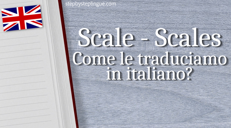 Scale Scales inglese Come le traduciamo in italiano title