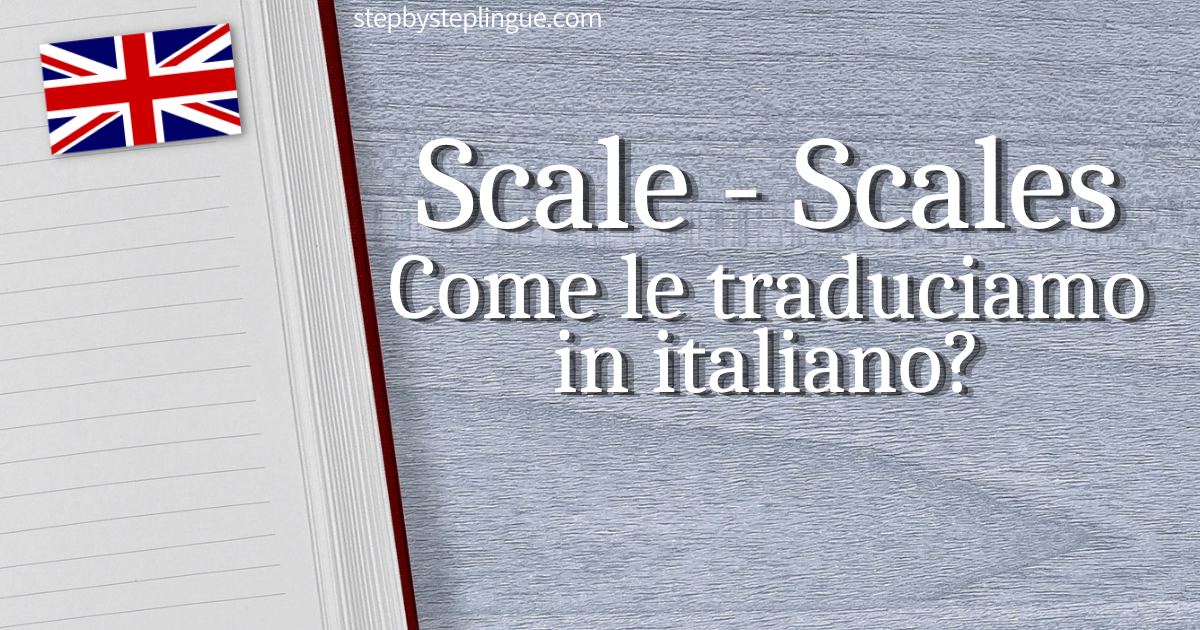 Scale Scales inglese Come le traduciamo in italiano title