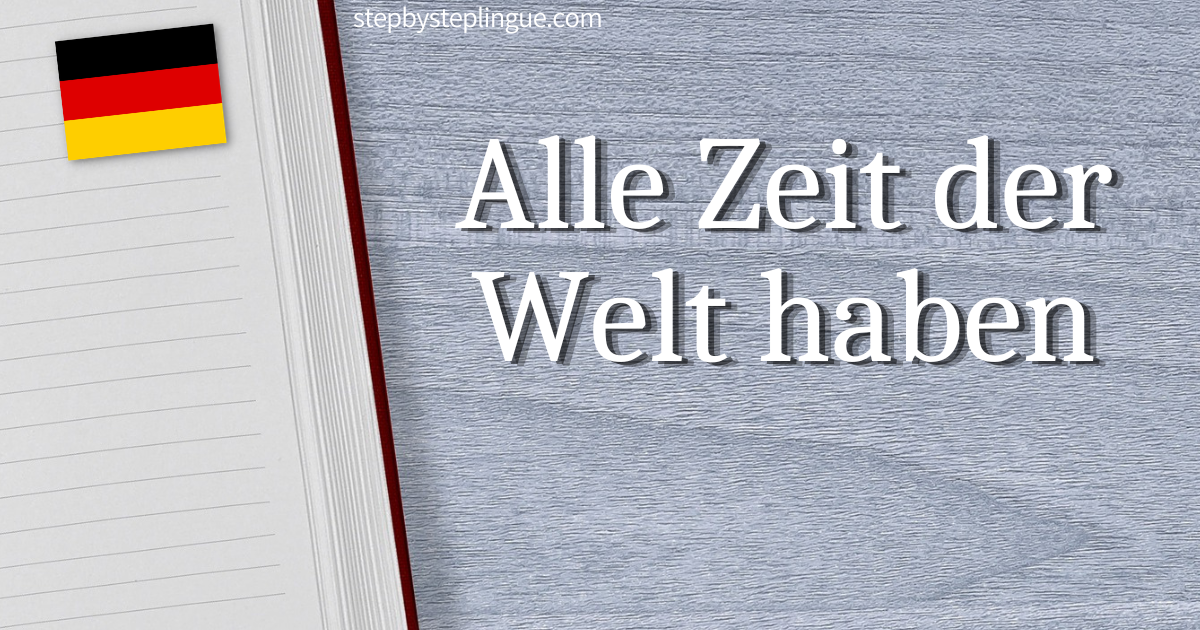 Alle Zeit der Welt haben traduzione tedesco title