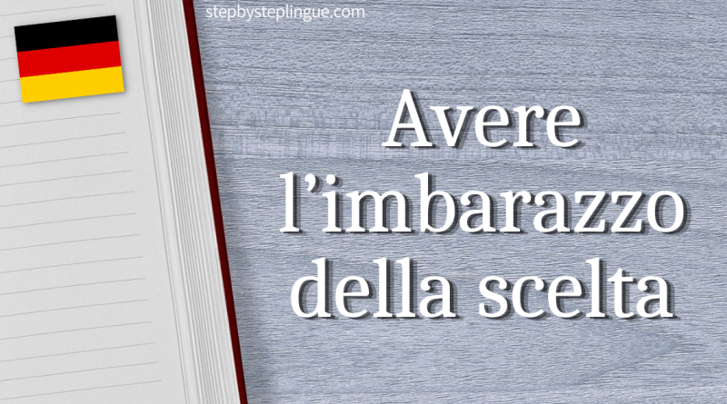 Avere l’imbarazzo della scelta traduzione tedesco title