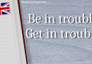 Be in trouble Get in trouble traduzione inglese title