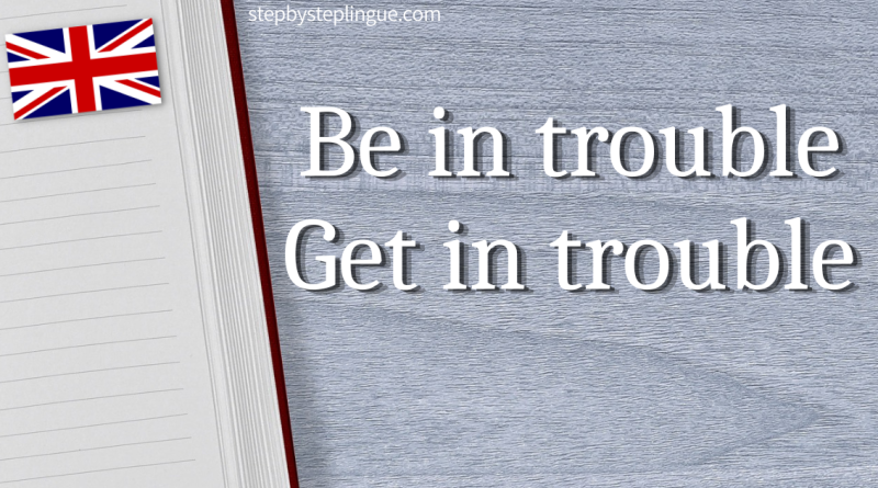 Be in trouble Get in trouble traduzione inglese title