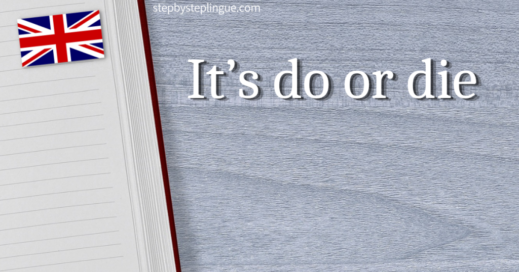 It’s do or die inglese title