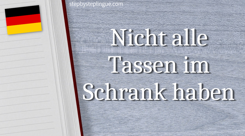 Nicht alle Tassen im Schrank haben traduzione tedesco title