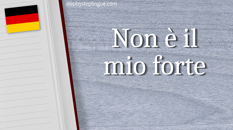 Non è il mio forte traduzione tedesco title