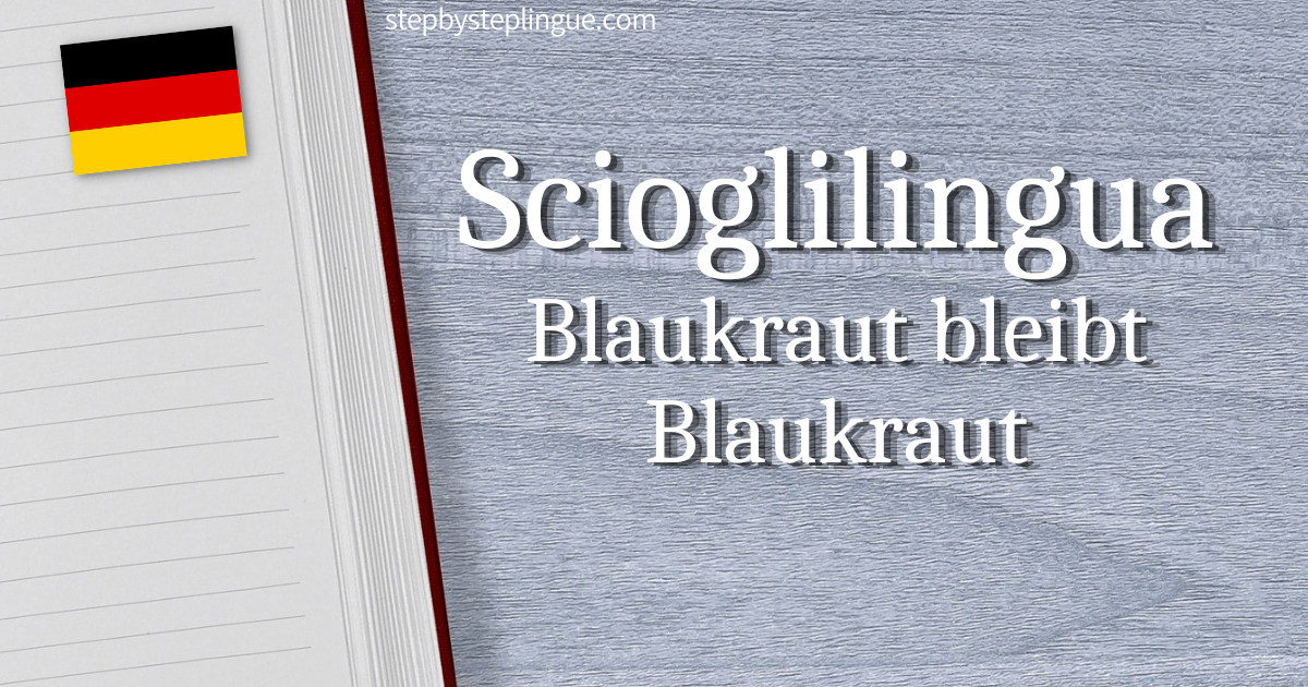 Scioglilingua Blaukraut bleibt Blaukraut title